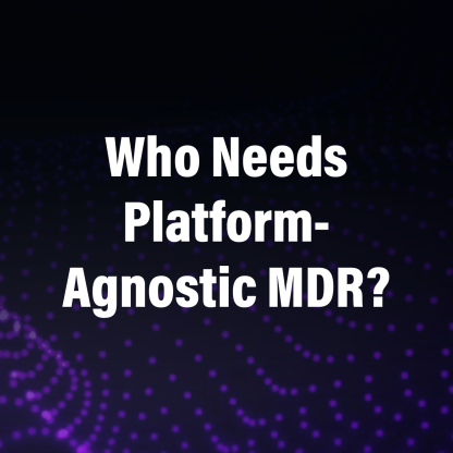 Who Needs Platform-Agnostic MDR